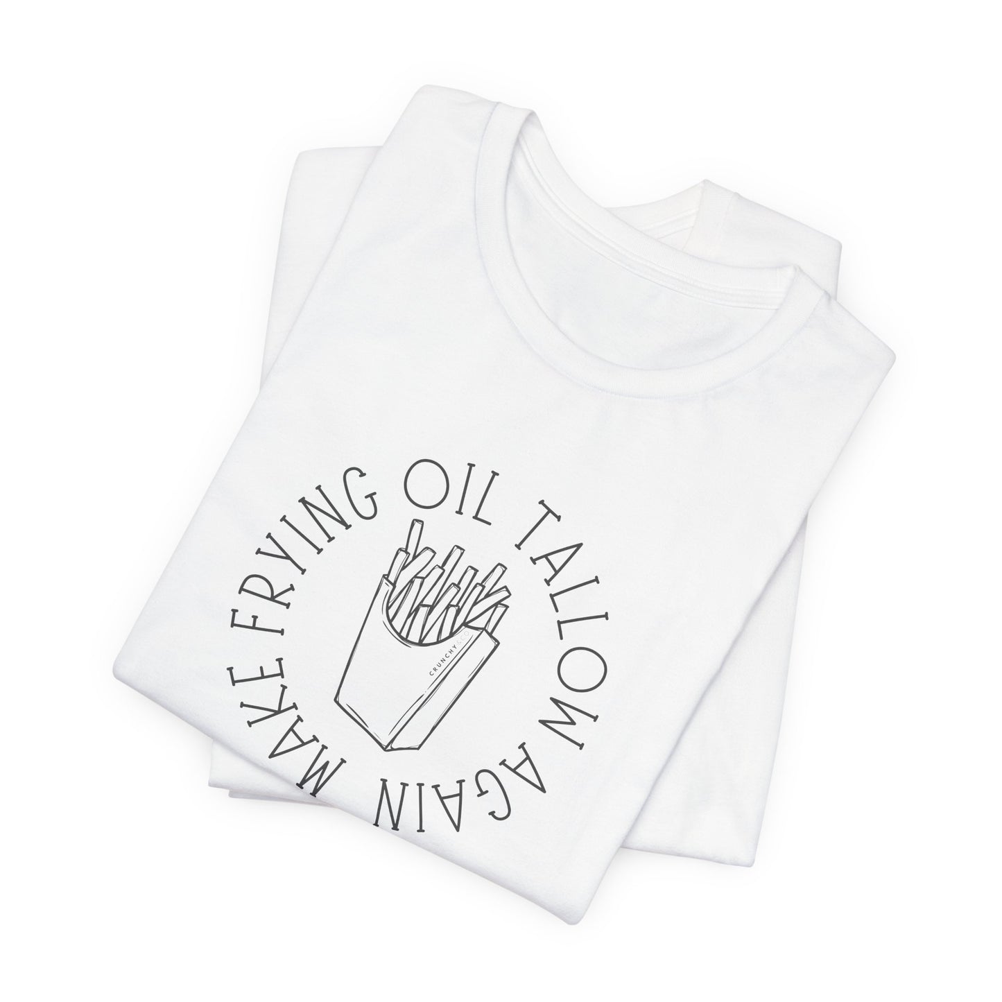 Make Frying Oil Tallow Again, Fries - Unisex Jersey Short Sleeve Tee